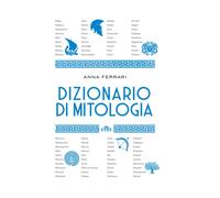 Dizionario di mitologia [Hardcover] [Jun 25, 2024] Ferrari, Anna
