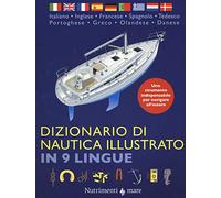 Dizionario di nautica illustrato in 9 lingue. Ediz. multilingue