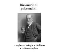 Dizionario di psicoanalisi: con glossario inglese-italiano e italiano-inglese