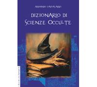 Dizionario di scienze occulte - [Anguana Edizioni]