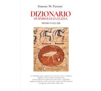 DIZIONARIO DI SIMBOLOGIA EGIZIA: PRIMO VOLUME