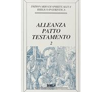 Dizionario di spiritualità biblico-patristica. Alleanza, patto, testamento (Vol. 2)