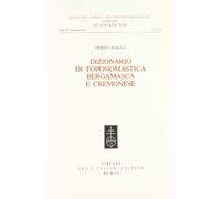 Dizionario di toponomastica bergamasca e cremonese