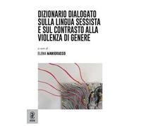 Dizionario dialogato sulla lingua sessista e sul contrasto alla violenza di genere