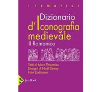 Dizionario d'iconografia medievale. Il romanico