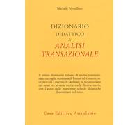 Dizionario didattico di analisi transazionale - Novellino Michele