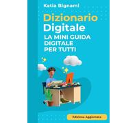 DIZIONARIO DIGITALE: LA MINI GUIDA DIGITALE PER TUTTI