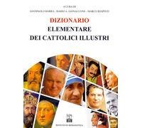 Dizionario elementare dei cattolici illustri - 2019 - Il Timone