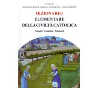 Dizionario elementare della civiltà cattolica. Scoperte, conquist