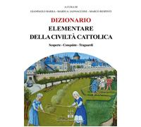 Dizionario elementare della civiltà cattolica. Scoperte, conquiste traguar...