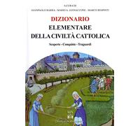 Dizionario elementare della civiltà cattolica. Scoperte, conquiste traguardi
