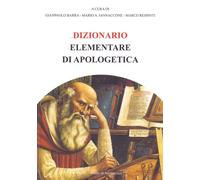 Dizionario elementare di apologetica - 2016 - Il Timone