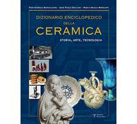 Burzacchini,Pier Gio - Dizionario enciclopedico della ceramica. Storia, arte, te