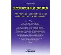 Dizionario enciclopedico. Informatica, telematica, reti, multimedialità, telefonia