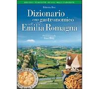 Dizionario enogastronomico dell'Emilia Romagna - Bosi Roberto