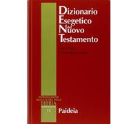 Dizionario esegetico del Nuovo Testamento - Balz Horst, Schneider Gerhard