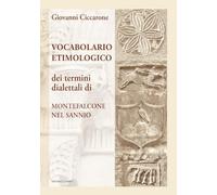 Dizionario etimologico. Dei termini dialettali di Montefalcone del Sannio