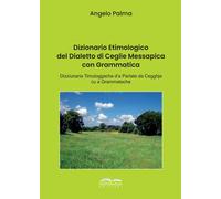 Dizionario etimologico del dialetto di Ceglie Messapica con grammatica