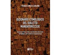 Dizionario etimologico del dialetto mandatoriccese. Raccolta di parole per...