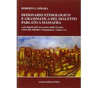 Libri Roberto Caprara - Dizionario Etimologico E Grammatica Del Dialetto Parlato