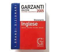 Dizionario Garzanti Hazon di inglese 2005. Inglese-italiano, italiano-inglese