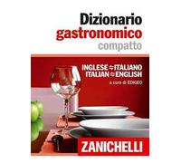 Dizionario gastronomico compatto. Inglese-italiano italian-english. Ediz. bilingue