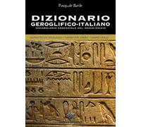 Dizionario geroglifico-italiano. Vocabolario essenziale del medio egizio