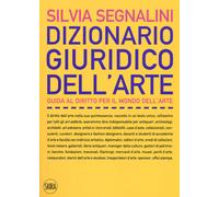 Dizionario giuridico dell'arte. Guida al diritto per il mondo del