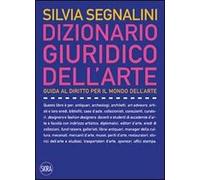 Dizionario giuridico dell'arte. Guida al diritto per il mondo dell'arte