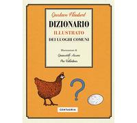 Dizionario illustrato dei luoghi comuni. Ediz. a colori