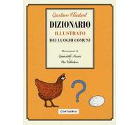 Dizionario illustrato dei luoghi comuni. Ediz. a colori