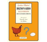 Dizionario illustrato dei luoghi comuni. Ediz. a colori