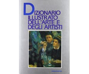 Dizionario illustrato dell'arte e degli artisti - [Gremese Editore]