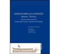 Dizionario illustrato, storico tecnico di costruzione navale e marineria veneziana