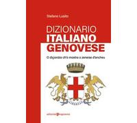Dizionario italiano-genovese. O diçionäio ch'o mostra o zeneise d'ancheu
