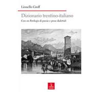 Dizionario italiano-trentino. Con un florilegio di poesie e prose dialettali