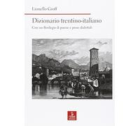 Dizionario italiano-trentino. Con un florilegio di poesie e prose dialettali