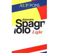 Dizionario light Aup Pons. Spagnolo-italiano, italiano-spagnolo