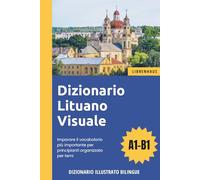 Dizionario Lituano Visuale - Imparare il vocabolario più importante per principianti organizzato per temi