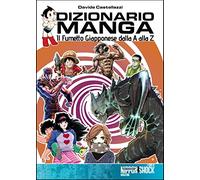 Dizionario manga. Il fumetto giapponese dalla A alla Z