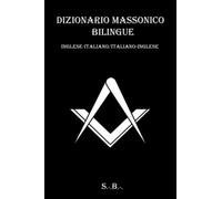 Dizionario massonico bilingue Inglese/Italiano - Italiano/Inglese