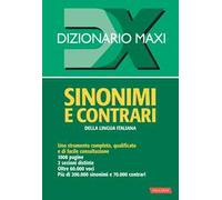 Dizionario maxi. Sinonimi e contrari della lingua italiana
