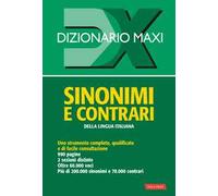 Dizionario maxi. Sinonimi e contrari della lingua italiana