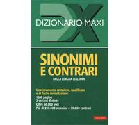 Dizionario maxi. Sinonimi e contrari della lingua italiana