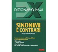 Dizionario maxi. Sinonimi e contrari della lingua italiana. Nuova ediz.