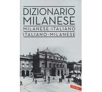 Dizionario milanese. Italiano-milanese, milanese-italiano. Nuova ediz.