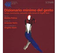 Dizionario minimo del gesto. Corpo, movimento, comunità nella danza di Virgilio Sieni. Ediz. a colori