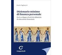Dizionario minimo di finanza personale. Per lo sviluppo di attività didattiche di educazione finanziaria