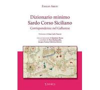 Dizionario minimo. Sardo Corso Siciliano. Corrispondenze nel Gallurese