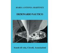 Dizionario Nautico - Maria Antonia Martines - lulu.com, 2020